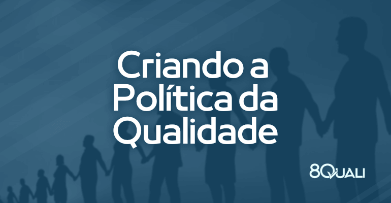 Como desenvolver a política da qualidade [ISO 90012015, item 5.2.1]