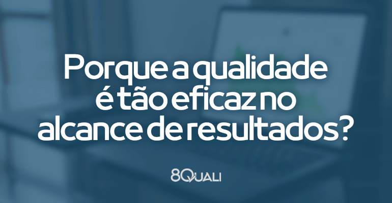 Gestão da qualidade e processos uma gestão voltada a resultados - Software 8Quali